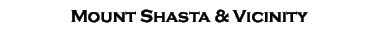 Mount Shasta & Vicinity